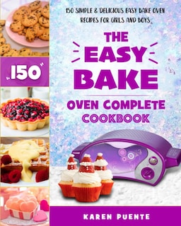Foto 1 | Foto 1 | The Easy Bake Oven Complete Cookbook: 150 Simple & Delicious Easy Bake Oven Recipes For Girls And Boys - Venta Internacional.