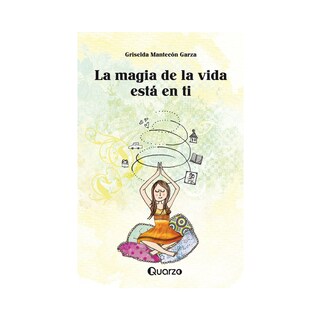 Foto 1 | Foto 1 | La Magia de la Vida Está en Ti de Griselda Mantecón Garza Editorial Prana