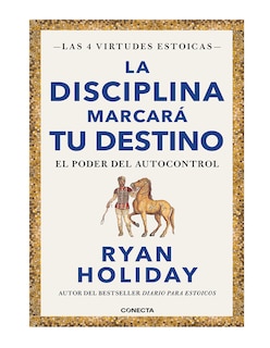 Foto 1 | Foto 1 | La Disciplina Marcará tu Destino (Las 4 Virtudes Estoicas 2) - Conecta - Ryan Holiday