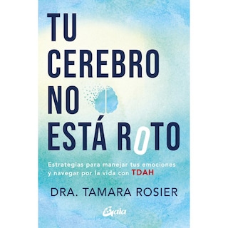 Foto 1 | Foto 1 | Tu Cerebro no está Roto. Estrategias para Manejar tus Emociones y Navegar por la Vida con TDAH