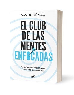 Foto 3 | Foto 3 | Libro El Club De Las Mentes Enfocadas Alcanza Tus Objetivos Con Enfoque Mental Editorial  Veragara Autor  David Gómez