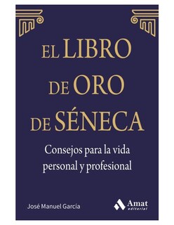 Foto 1 | Foto 1 | Libro De Oro De Seneca. Consejos Vida Personal Y Profesional Jose Manuel Garcia Amat Tapa Blanda