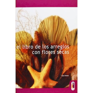 Foto 1 | Foto 1 | Libro De Los Arreglos Con Flores Secas, El (cartoné Y Color)
