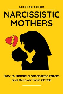 Foto 1 | Foto 1 | Narcissistic Mothers: How To Handle A Narcissistic Parent And Recover From Cptsd - Venta Internacional.