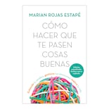 Cómo Hacer Que Te Pasen Cosas Buenas Td Nueva Edición