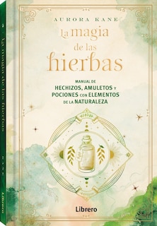 Foto 1 | Foto 1 | La Magia De Las Hierbas - Hechizos, Amuletos Y Pociones De Aurora Kane Librero, Tapa Dura