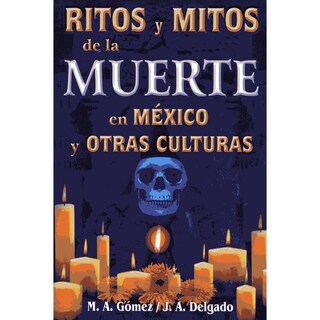 Foto 1 | Foto 1 | Ritos Y Mitos De La Muerte En México Y Otras Culturas