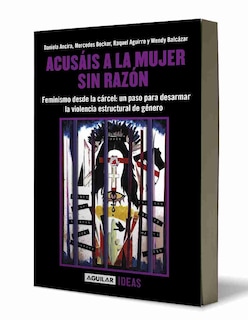 Foto 3 | Foto 3 | Acusáis A La Mujer Sin Razón Editorial Aguilar , Autor Wendy Balcazar | Raquel Aguirre | Mercedes Becker | Daniela Ancira