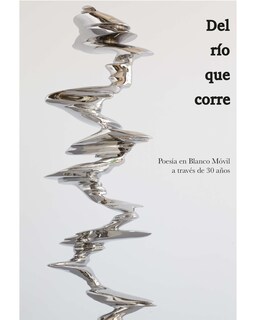 Foto 1 | Foto 1 | Libro '' Del Río Que Corre: Poesía En Blanco Móvil A Través De 30 Años''