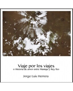 Foto 1 | Foto 1 | Libro '' Viaje Por Los Viajes O Historia De Amor Entre Maniqui Y Rey Feo.''