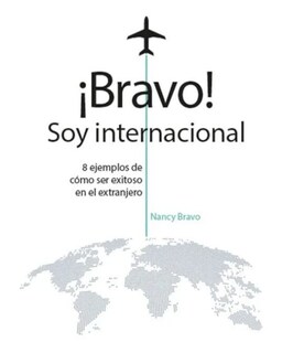 Foto 1 | Foto 1 | Libro '' ¡bravo! Soy Internacional. 8 Ejemplos De Cómo Triunfar En El Extranjero''