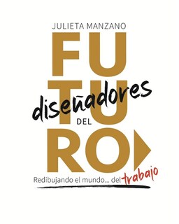 Foto 1 | Foto 1 | Libro ''diseñares Del Futuro. Redibujando El Mundo Trabajo''