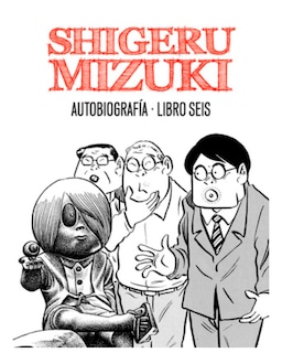 Foto 1 | Foto 1 | Libro ''shigeru Mizuki: Autobiografía. Libro Seis''