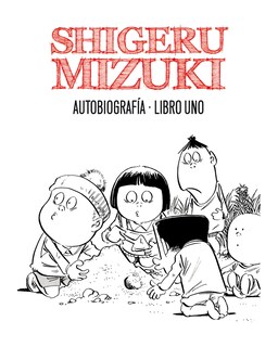 Foto 1 | Foto 1 | Libro ''shigeru Mizuki: Autobiografía. Libro Uno''