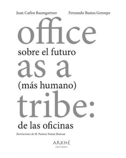 Foto 1 | Foto 1 | Libro ''office As A Tribe: Sobre El Futuro (más Humano) De Las Oficinas''