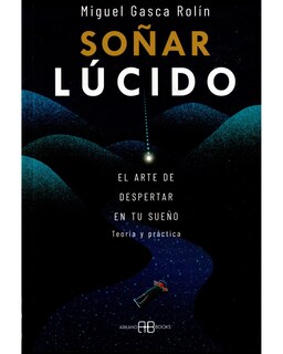 Foto 1 | Foto 1 | Libro Soñar Lúcido. El Arte de Despertar en tu Sueño Editorial Arkano Books Autor Miguel Gasca Rolín