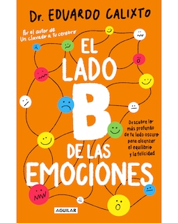 Foto 1 | Foto 1 | Libro El Lado B De Las Emociones Editorial Aguilar Autor Dr. Eduardo Calixto