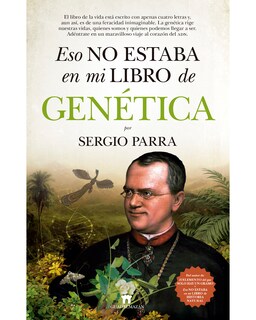Foto 1 | Foto 1 | Libro Eso No Estaba en mi Libro de Genética Editorial Guadalmazán Autor Sergio Parra