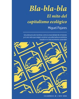 Foto 1 | Foto 1 | Libro Bla-bla-bla. El Mito del Capitalismo Ecológico Editorial Rayo Verde Autor Miguel Pajares