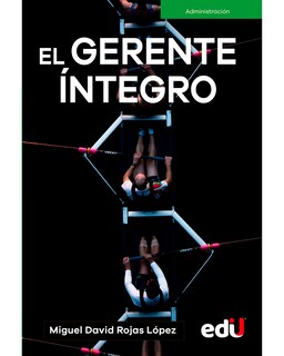 Foto 1 | Foto 1 | Libro El Gerente Íntegro Editorial Edu Autor Miguel David Rojas López