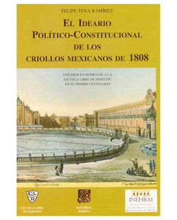 Foto 1 | Foto 1 | Libro Ideario Político Constitucional De Los Criollos Mexicanos De 1808- Editorial Porrúa - Tena Ramírez, Felipe