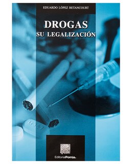 Foto 1 | Foto 1 | Libro Drogas: Su Legalización- Editorial Porrúa - López Betancourt, Eduardo