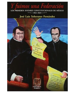 Foto 1 | Foto 1 | Libro Y Fuimos Una Federación: Los Primeros Avatares Constitucionales De México 1821-1824- Editorial Porrúa - Soberanes José
