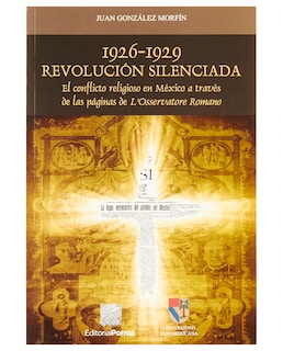 Foto 1 | Foto 1 | Libro 1926-1929 Revolución Silenciada- Editorial Porrúa - González Morfín, Juan