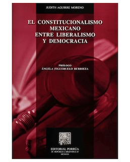 Foto 1 | Foto 1 | Libro Constitucionalismo Mexicano Entre Liberalismo Y Democracia- Editorial Porrúa - Aguirre Moreno, Judith