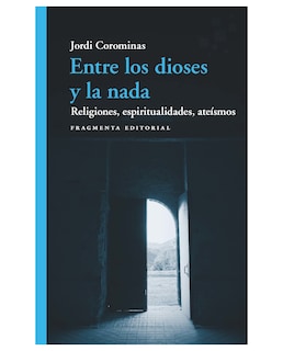 Foto 1 | Foto 1 | Libro Entre Los Dioses Y La Nada- Fragmenta Editorial - Corominas, Jordi