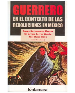 Foto 1 | Foto 1 | Libro Guerrero. En El Contexto De Las Revoluciones En México - Fontamara - Tomás Bustamente Álvarez