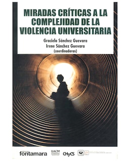 Foto 1 | Foto 1 | Libro Miradas Críticas A La Complejidad De La Violencia Universitaria - Fontamara - Graciela Sánchez Guevara