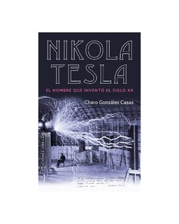 Foto 1 | Foto 1 | Nikola Tesla. El Hombre Que Inventó El Siglo Xx