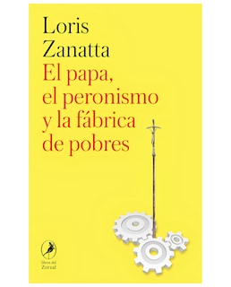 Foto 1 | Foto 1 | Libro El Papa, El Peronismo Y La Fábrica De Pobres - Libros Del Zorzal - Zanatta, Loris