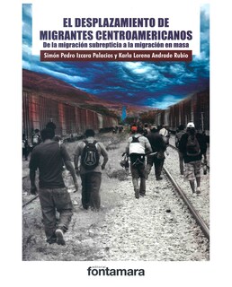 Foto 1 | Foto 1 | Libro El Desplazamiento De Migrantes Centroamericanos - Fontamara - Simón Pedro Izcara Palacios