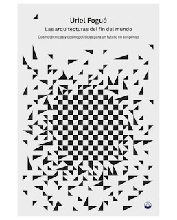 Foto 1 | Foto 1 | Libro Las Arquitecturas Del Fin Del Mundo - Puente Editores - Uriel Fogué