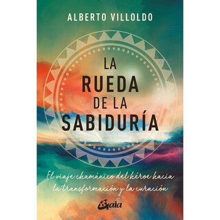 Foto 1 | Foto 1 | La Rueda De La Sabiduría. El Viaje Chamánico Del Héroe Hacia La Transformación Y La Curación