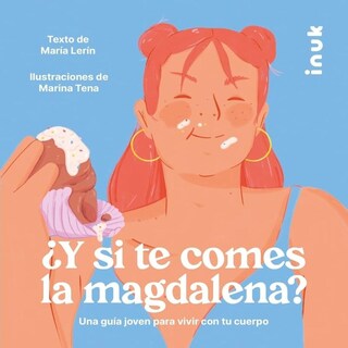 Foto 1 | Foto 1 | ¿y Si Te Comes La Magdalena? Una Guía Joven Para Vivir Con Tu Cuerpo