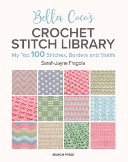 Foto 1 | Foto 1 | Bella Coco's Crochet Stitch Library: My Top 100 Stitches, Borders And Motifs - Venta Internacional.
