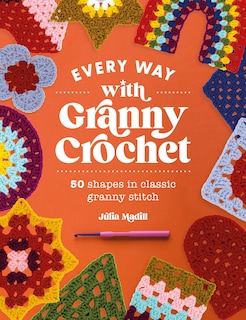 Foto 1 | Foto 1 | Every Way With Granny Crochet: 50 Shapes In Classic Granny Stitch - Venta Internacional.