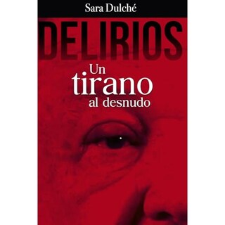 Foto 1 | Foto 1 | Delirios. Un Tirano Al Desnudo