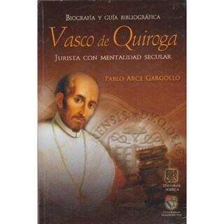 Foto 1 | Foto 1 | Biografía Y Guía Bibliográfica Vasco De Quiroga Jurista Con Mentalidad Secular