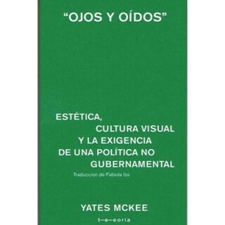 Foto 1 | Foto 1 | Ojos Y Oídos. Estética, Cultura Visual Y La Exigencia De Una Política No Gubernamental