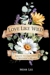 Foto 1 | Foto 1 | Libro Love Like Wild: Ensayos Para Fortalecer El Corazón De Una Madre - Venta Internacional.