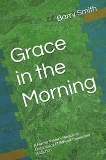 Foto 1 | Foto 1 | Grace In The Morning: Las Memorias De Un Expastor Sobre La Superación Del Trauma Y La Adicción Infan - Venta Internacional.