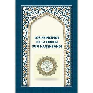 Foto 1 | Foto 1 | Los Principios De La Orden Sufi Naqshbandi
