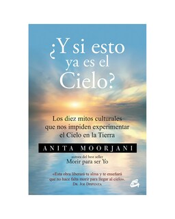 Foto 1 | Foto 1 | ¿y Si Esto Ya Es El Cielo? Los Diez Mitos Culturales Que Nos Impiden Experimentar El Cielo En La Tie