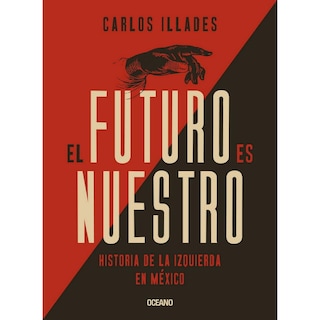 Foto 1 | Foto 1 | Futuro Es Nuestro, El. Historia De La Izquierda En México