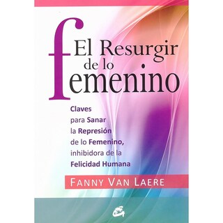 Foto 1 | Foto 1 | Libro Resurgir de lo Femenino, de Fanny Van Laere. Editorial Gaia
