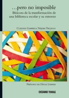 Foto 1 | Foto 1 | …pero No Imposible. Bitácora De La Transformación De Una Biblioteca Escolar Y Su Entorno